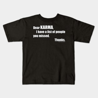 Dear Karma I Have A List Of People You Missed Funny Inspirational Novelty Gift Kids T-Shirt